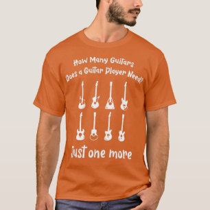 Wie viele Gitarren braucht ein Gitarrenspieler nur T-Shirt