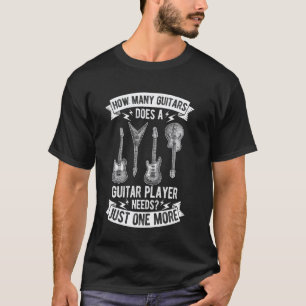 WIE VIELE GITARREN BRAUCHT EIN GITARRIST Musik T-Shirt