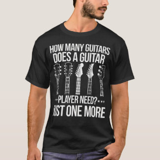 Wie viele Gitarren braucht ein Gitarrist? T-Shirt