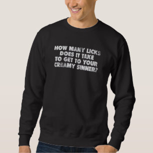 Wie viele Licks braucht man, um zu deiner Creme zu Sweatshirt