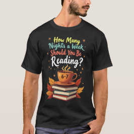 Wie viele Nächte pro Woche sollten Sie 67 lesen T-Shirt