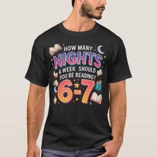 Wie viele Nächte pro Woche sollten Sie 67 Me lesen T-Shirt