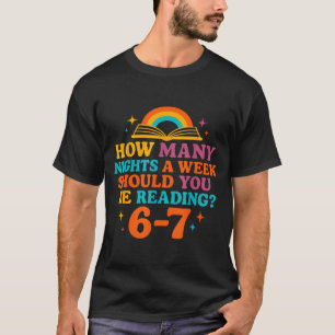 Wie viele Nächte pro Woche sollten Sie 67 Me lesen T-Shirt