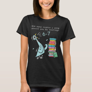 Wie viele Nächte pro Woche sollten Sie 6–7 T lesen T-Shirt