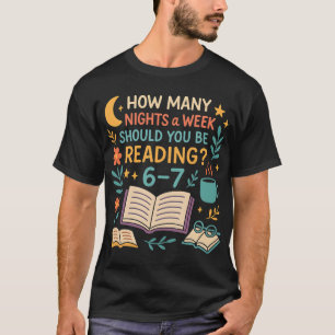 Wie viele Nächte pro Woche sollten Sie lesen? 67 T-Shirt