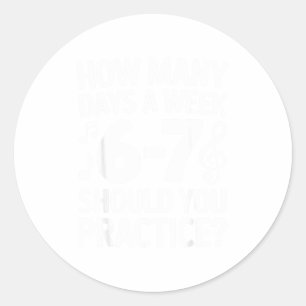 Wie viele Tage pro Woche sollten Sie Musik üben 6- Runder Aufkleber