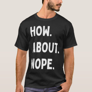 Wie wäre es mit der Slogan-Phrase "nope quote" im T-Shirt