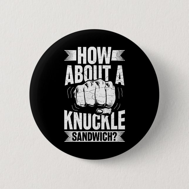 Wie wäre es mit einem Knuckle Sandwich? Button (Vorderseite)