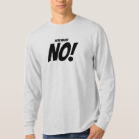 "Wie wäre es mit "Nein"-T - Shirt