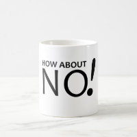 Wie wär's mit NEIN? Tasse