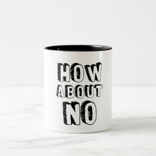 Wie Wär's mit Nein Zweifarbige Tasse