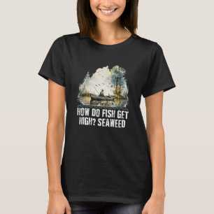Wie werden Fische durch Algenfischen High Dad Joke T-Shirt