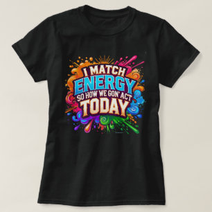 Wie werden wir uns heute verhalten Lustige Stimmun T-Shirt