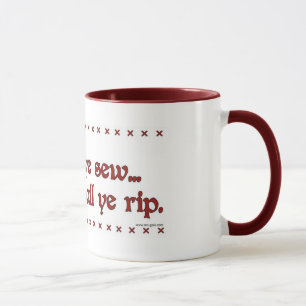 "Wie YE nähen, also YE zerreißen" Tasse sollen