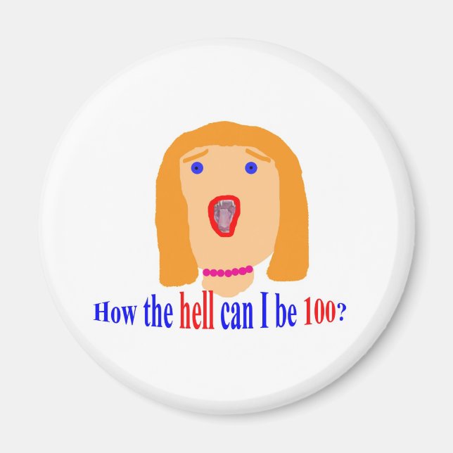 Wie zum Teufel kann ich 100 sein? Magnet (Vorne)