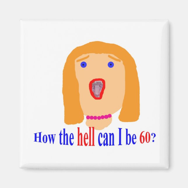 Wie zum Teufel kann ich 60 sein? Magnet (Vorne)
