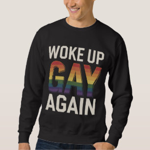 Wieder gay aufgewacht Lustiger LGBTQ Stolz Verbünd Sweatshirt