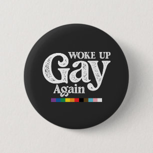 Wieder gay aufgewacht. Unterstütze LGBT Stolz Button