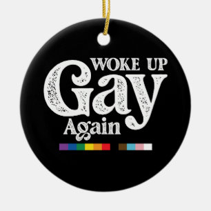 Wieder gay aufgewacht. Unterstütze LGBT Stolz Keramik Ornament