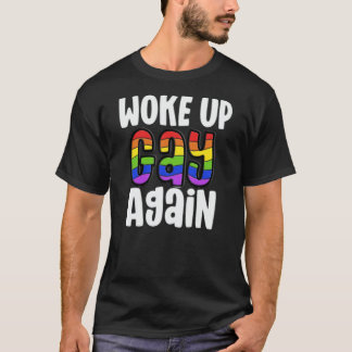 Wieder schwul aufgewacht LGBTQ Stolz T-Shirt