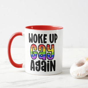 Wieder schwul aufgewacht LGBTQ+ Stolz Tasse