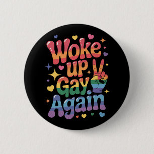 Wieder schwul aufgewacht Lustiger LGBTQ Stolz Rege Button