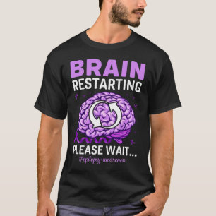 Wiederaufnahme des Gehirns Bitte warten Epilepsie T-Shirt