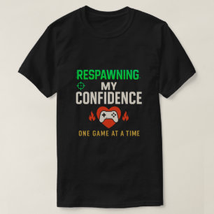 Wiederbelebung Selbstvertrauen Gamer Zitat Kunst T-Shirt
