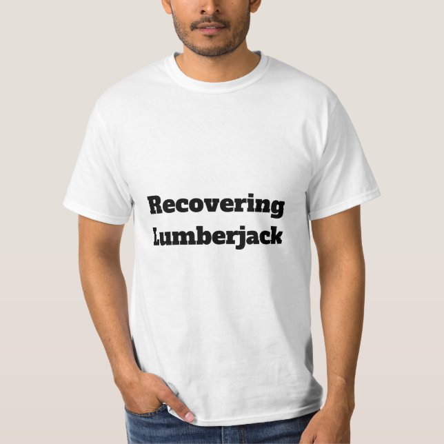 Wiedergewinnung von Lumberjack Quote-T - Shirt (Vorderseite)