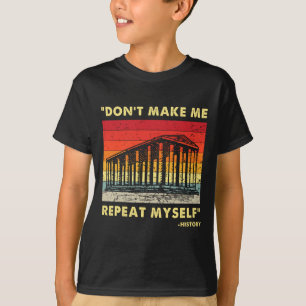 Wiederhole Mich Nicht Lustiger Historienliebhaber T-Shirt