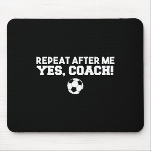 Wiederhole nach mir Ja Coach Footbyll Fußball  Mousepad