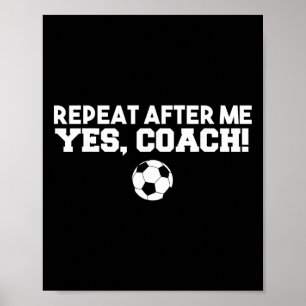 Wiederhole nach mir Ja Coach Footbyll Fußball Poster