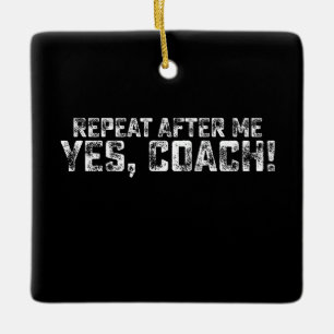 Wiederhole nach mir Ja Coach Sport Keramikornament