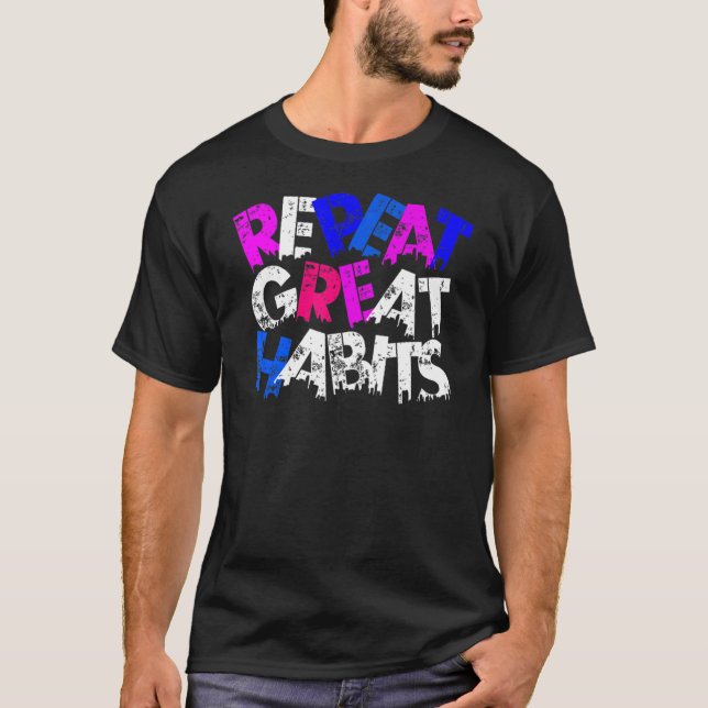 Wiederholen Sie große Gewohnheiten einfache Slogan T-Shirt (Vorderseite)