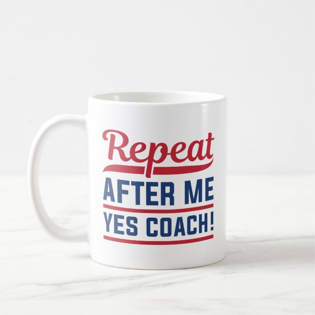 Wiederholen Sie nach mir Ja Coach Kaffeetasse (Links)