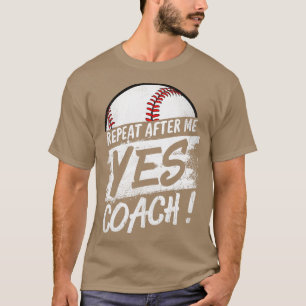 Wiederholen Sie nach mir Ja Trainer Baseball für M T-Shirt