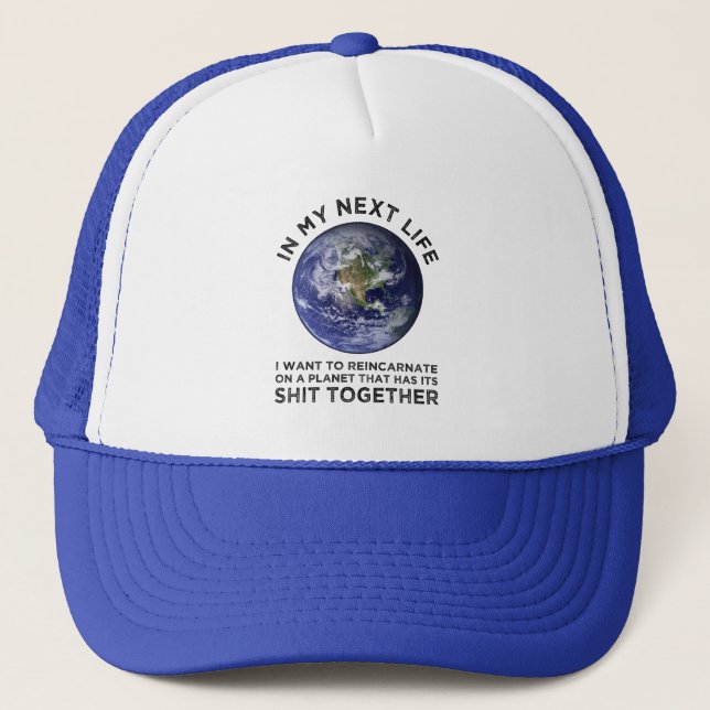 Wiederverkörperung auf einem Planeten, der seinen  Truckerkappe (Vorderseite)