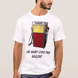 Wieviele Leben pro Gallone? T-Shirt