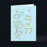Wife 77th Birthday with golden butterflies Karte<br><div class="desc">For a wife,  77th Birthday with golden butterflies.  A floral scroll with stylized flowers and delicate butterflies. A stunning birthday card. See the whole range of cards for ages and relationships in my store.  Golden butterflies made from delicate scroll work flutter around this elegant and beautiful birthday card</div>