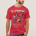 Wife Birthday Crew Fire Truck Firefighter Birthday T-Shirt<br><div class="desc">Wife Birthday Crew Fire Truck Firefighter Birthday Family  .</div>