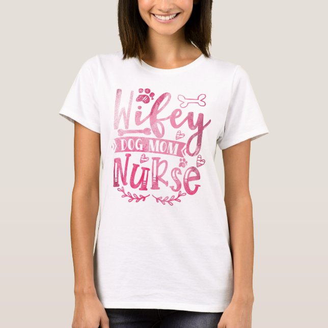 Wifey Dog Mama Nurse Women's Shirt - Funny Nurse (Vorderseite)