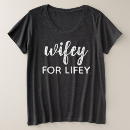 WIFEY FOR LIFEY GROßE GRÖßE T-Shirt