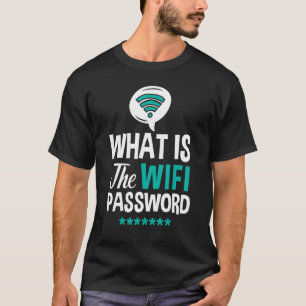 WiFi Router Internet Password Quotes Computer Worl T-Shirt