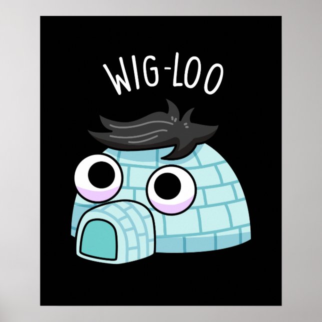 Wig-loo Funny Iglu Pun Dark BG Poster (Vorne)