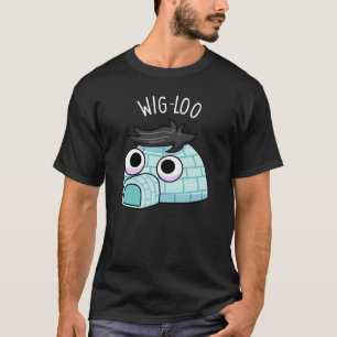Wig-loo Funny Iglu Pun Dark BG T-Shirt
