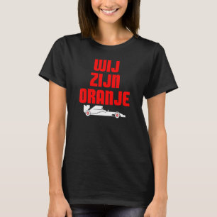 Wij Zijn Oranje Wir sind Orange Formel Racing Car  T-Shirt