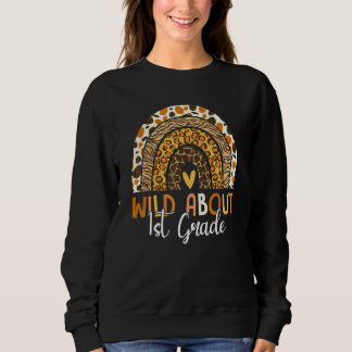 Wild About 1st Grad Teacher Back To School Leopar Sweatshirt