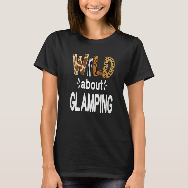 Wild About Camping Camping and Glamping T-Shirt (Vorderseite)