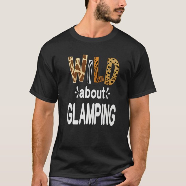 Wild About Camping Camping and Glamping T-Shirt (Vorderseite)