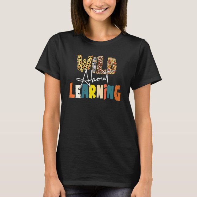 Wild About Learning Teacher Back To School Teachin T-Shirt (Vorderseite)